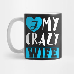 I Love My Crazy Wife Mug